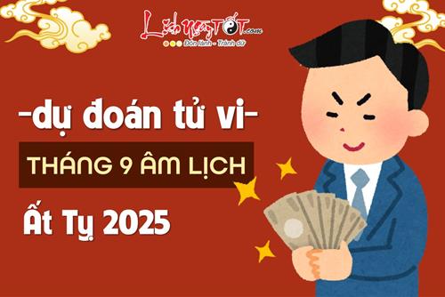 Dự đoán tháng 9 âm lịch năm Ất Tỵ 2025: Bước vào ĐẠI VẬN, 3 tuổi tụ đủ PHƯỚC - TÀI - DANH, 2 tuổi sa sút bất ngờ