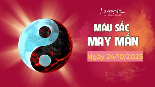 Tham khảo màu sắc may mắn hôm nay 24/10/2025 cực HOT cho các mệnh