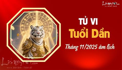 Tử vi tháng 11/2025 tuổi Dần âm lịch: Có nhiều bước tiến đáng kể, vượt qua rào cản cũ