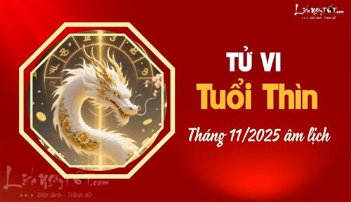 Tử vi tháng 11/2025 tuổi Thìn âm lịch: Rồng vàng tha hồ bay lượn, nỗ lực được đền đáp