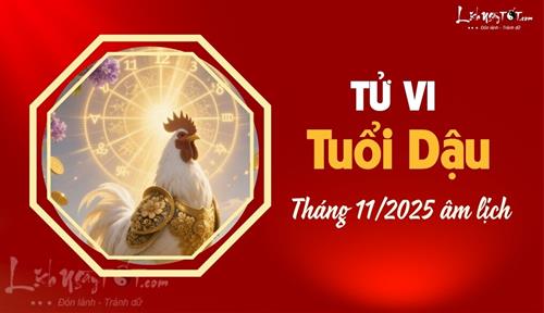 Tử vi tháng 11/2025 tuổi Dậu âm lịch: Nhiều thử thách và biến động