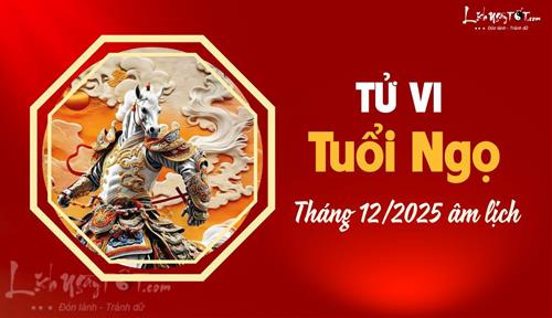 Tử vi tháng 12/2025 tuổi Ngọ âm lịch: Số an nhàn nhưng nên sống KÍN tiếng