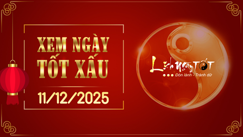 Xem ngày tốt xấu 11/12/2025 - Âm lịch hôm nay 22/10 năm Ất Tỵ