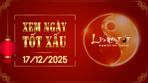 Xem ngày tốt xấu 17/12/2025 - Âm lịch hôm nay 28/10 năm Ất Tỵ