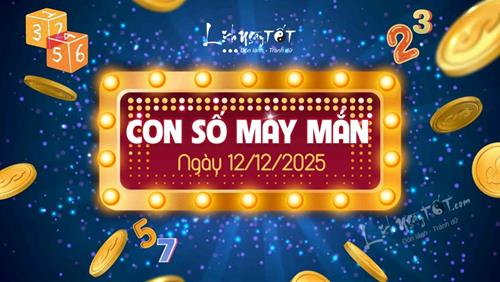 Con số may mắn hôm nay 12/12/2025 theo năm sinh: Chọn số cát ĐỔI VẬN tức thì
