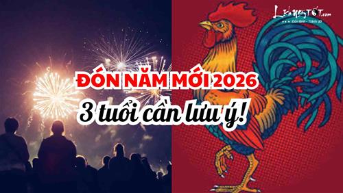 Đêm nay Giao thừa đón năm mới 2026: 3 tuổi tránh đi khuya về sáng để giữ mình và bảo vệ tài lộc