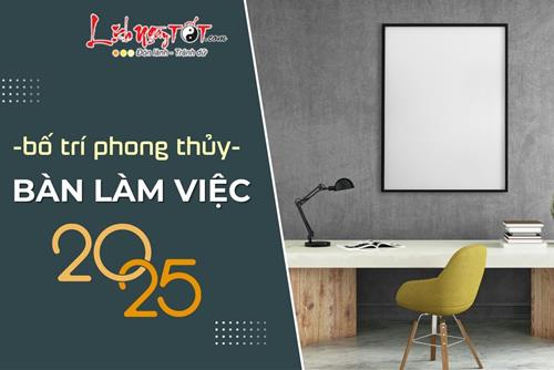 Bố trí phong thủy bàn làm việc năm 2025 giúp hút VƯỢNG khí, thăng tiến như diều gặp gió