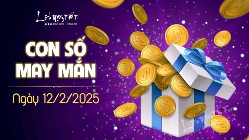 Con số may mắn hôm nay 12/2/2025 theo tuổi: Số ngẫu nhiên giúp bạn HỨNG LỘC