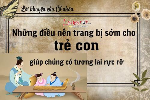 Cổ nhân khuyên gia đình nên sớm trang bị cho con trẻ điều này chúng sẽ sớm có thành tựu