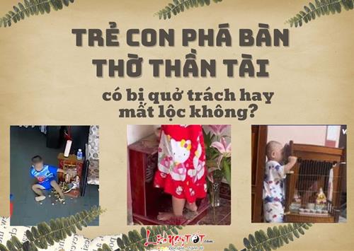 Trẻ con phá bàn thờ Thần Tài có bị quở trách hay mất lộc không?