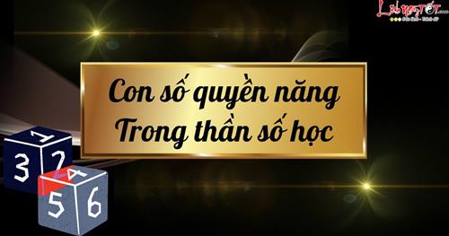 Bật mí 3 con số QUYỀN NĂNG nhất trong thần số học, bạn sở hữu số nào?
