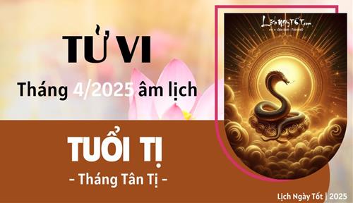 Tử vi tháng 4/2025 tuổi Tị âm lịch: Cần bĩnh tĩnh, kiên nhẫn chờ thời cơ thích hợp