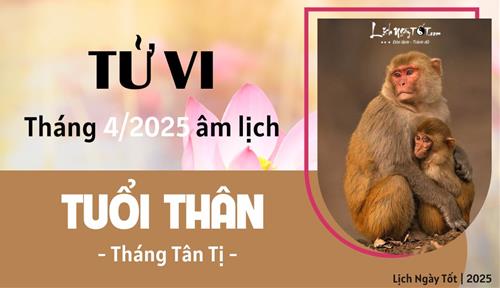 Tử vi tháng 4/2025 tuổi Thân âm lịch: Quyết liệt thể hiện vai trò lãnh đạo, dẫn dắt mọi người