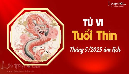 Tử vi tháng 5/2025 tuổi Thìn âm lịch: Tháng mới nhiều tin VUI mới