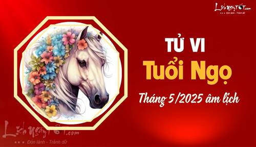 Tử vi tháng 5/2025 tuổi Ngọ âm lịch: Khó làm ăn, hạn chế đi lại