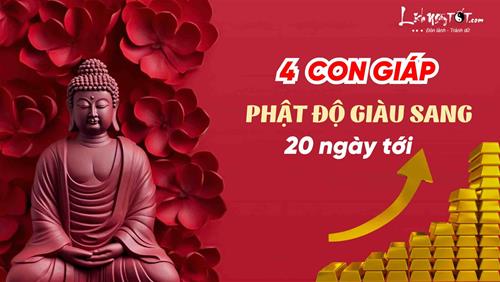 4 tuổi Phật độ GIÀU SANG 20 ngày tới, cứ chăm chỉ là có TIỀN, tăng QUYỀN!