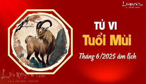 Tử vi tháng 6/2025 tuổi Mùi âm lịch: Vận trình trì trệ, cần sự cẩn trọng cao độ