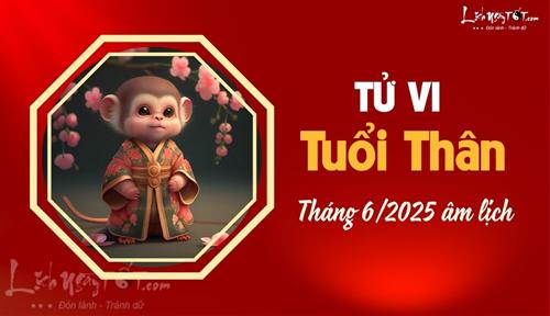 Tử vi tháng 6/2025 tuổi Thân âm lịch: Phải nỗ lực và kiên trì hơn bao giờ hết
