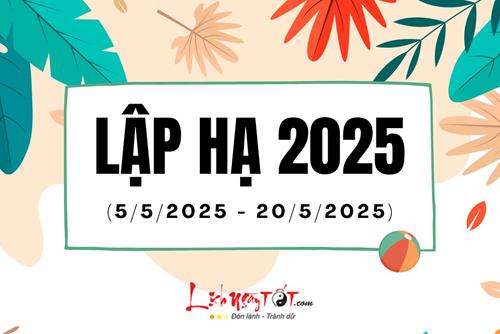 Lập Hạ 2025 là ngày nào? Đất trời đón Hè sang, sẵn sàng cho bước chuyển mình quan trọng