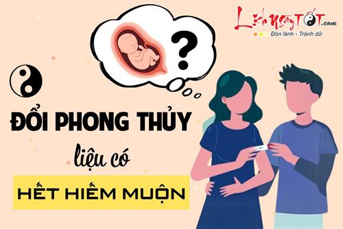 Đổi phong thủy hết hiếm muộn – Thật hay chăng? Cầu con không hề khó nếu nắm được những bí quyết này!