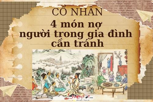 Cổ nhân nói về 4 món nợ người trong gia đình cần tránh, 5 hành vi cần lưu ý