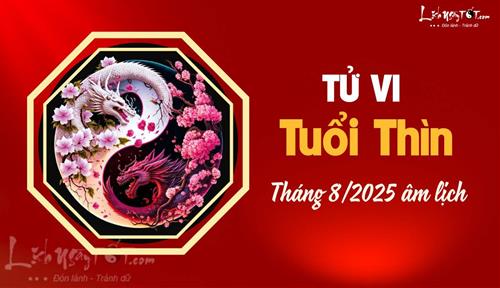 Tử vi tháng 8/2025 tuổi Thìn âm lịch: Nhiều phần may mắn