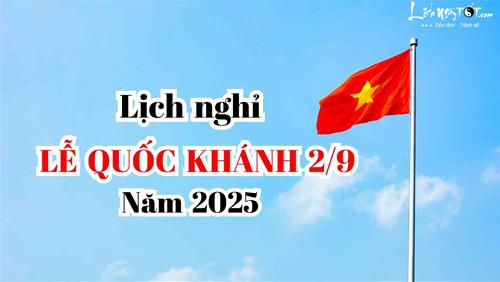 Chi tiết lịch nghỉ lễ Quốc khánh 2025: Kéo dài 4 ngày liên tiếp