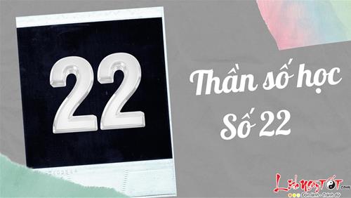 Thần số học Số 22 - Khám phá con số tư duy thiên tài, giỏi nhưng tốt bụng