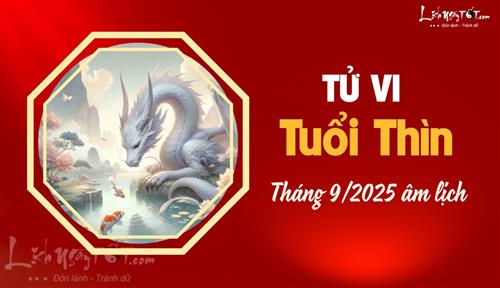 Tử vi tháng 9/2025 tuổi Thìn âm lịch: Nhiều sóng gió và biến động ập đến