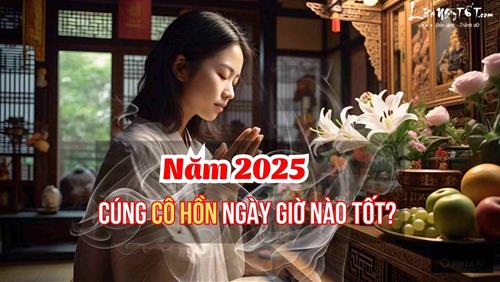 Năm 2025 cúng cô hồn vào ngày giờ nào tốt nhất, vừa không phạm kỵ lại được nhẹ nhõm thân tâm?