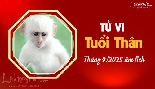 Tử vi tháng 9/2025 tuổi Thân âm lịch: Gặt hái thành công nhưng cẩn trọng sức khỏe