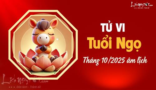 Tử vi tháng 10/2025 tuổi Ngọ âm lịch: Hạn chế đi xa, làm ăn thuận lợi