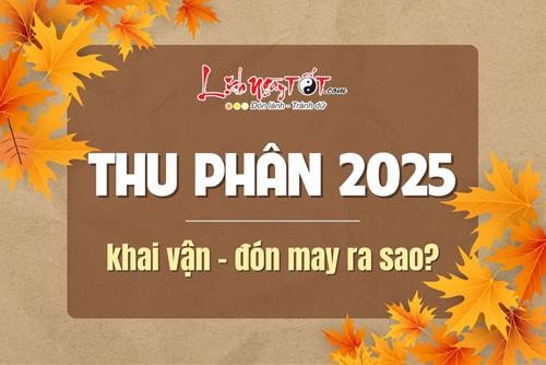 Thu Phân 2025 là ngày nào? Thu Phân năm nay sớm hay muộn, khai vận - đón MAY ra sao?