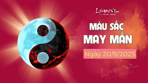 Xem màu sắc may mắn hôm nay 20/9/2025 cho mọi điều may mắn