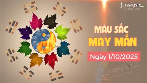 Chỉ ra màu sắc may mắn hôm nay 1/10/2025 cực hợp cho các mệnh vía tốt