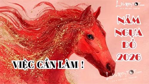 2026 là năm Ngựa Đỏ 60 năm mới có một lần, làm ngay 4 điều này để nghênh CÁT LỘC dồi dào, bình an vô sự suốt năm!