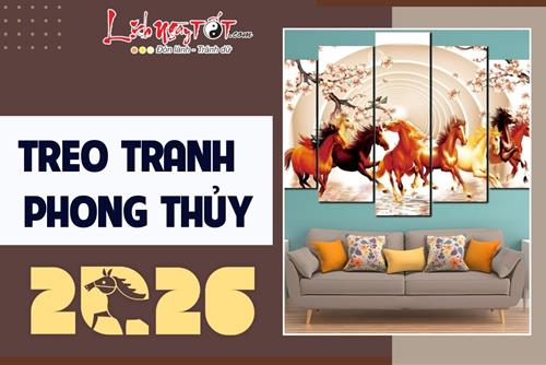 Nguyên tắc treo tranh phong thủy năm 2026: Treo thế nào để rước lộc đón may, tránh đại kỵ?