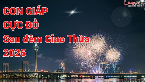 CHÚ Ý! Sau đêm Giao thừa 2026, có 3 con giáp này gặp Thần Tài thăm nhà, mở bát năm Ngọ CỰC ĐỎ!