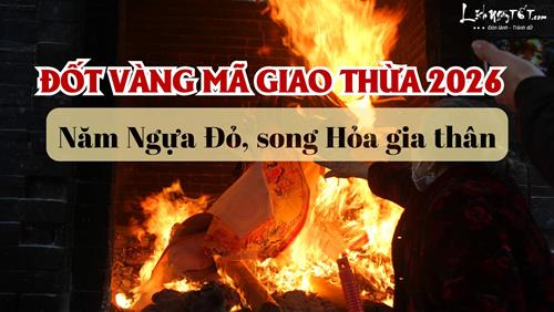 Giao thừa năm Bính Ngọ chớ vội ĐỐT VÀNG HÓA MÃ linh đình kẻo Hỏa khí xung thiên mà gặp HỌA!