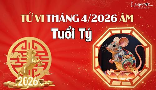 Tử vi tháng 4/2026 tuổi Tý âm lịch: Vì nóng tính mà hỏng việc