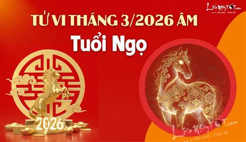 Tử vi tháng 3/2026 tuổi Ngọ âm lịch: Đầy thử thách nhưng cũng không thiếu cơ hội