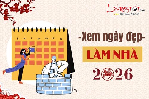 NGÀY ĐẸP làm nhà năm Bính Ngọ 2026: Khởi đầu hanh thông, tài lộc vững bền