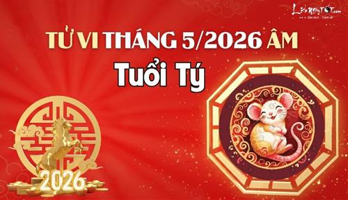 Tử vi tháng 5/2026 tuổi Tý âm lịch: Kiếm được tiêu được, tránh hoang phí kẻo rỗng túi