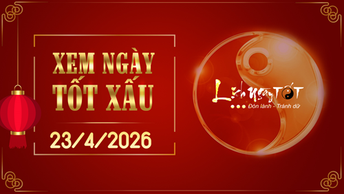 Xem ngày tốt xấu 23/4/2026 - Âm lịch hôm nay 7/3 năm Bính Ngọ