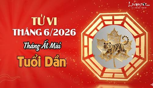 Tử vi tháng 6/2026 tuổi Dần âm lịch: Chương mới đầy hứa hẹn nhưng cũng không ít thách thức