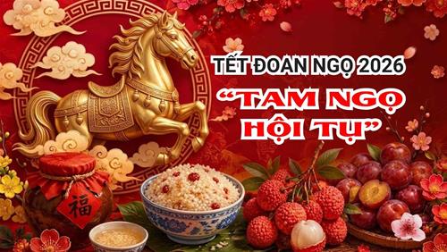 60 năm mới gặp! Tết Đoan Ngọ 2026 có “Tam Ngọ hội tụ”, lửa đốt đỉnh trời, cơ hội cực hiếm để thay đổi vận mệnh!