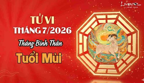 Tử vi tháng 7/2026 tuổi Mùi âm lịch: Ngoài mạnh trong yếu