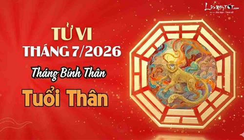 Tử vi tháng 7/2026 tuổi Thân âm lịch: Nên làm mọi việc trong âm thầm