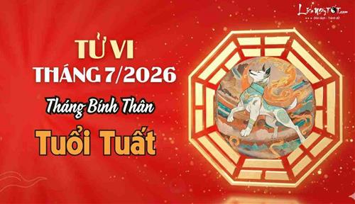 Tử vi tháng 7/2026 tuổi Tuất âm lịch: Bệnh ủ lâu ngày, tiền bạc có tin vui