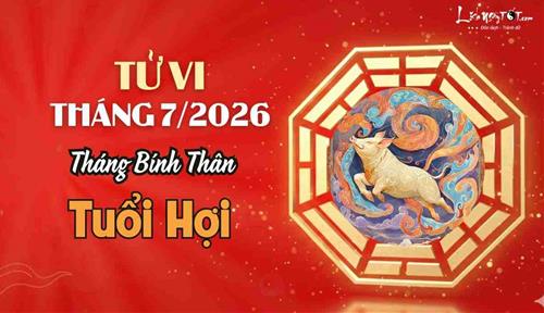 Tử vi tháng 7/2026 tuổi Hợi âm lịch: Gánh áp lực lớn, tiền mất tật mang